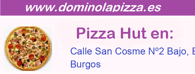 Pizza Hut Calle San Cosme Nº2 Bajo, Esquina Plaza Vega, Burgos